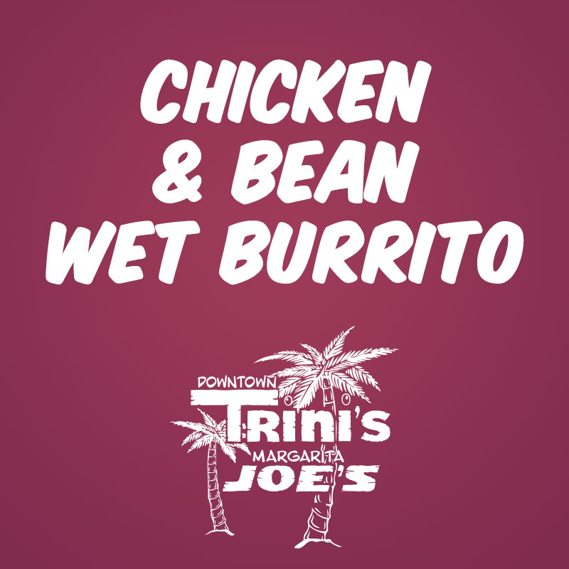 Chicken & Bean Wet Burrito