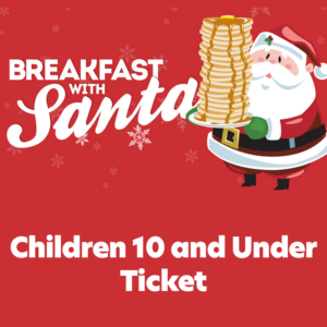 Annual Santa Breakfast - Children 10 and Under Ticket