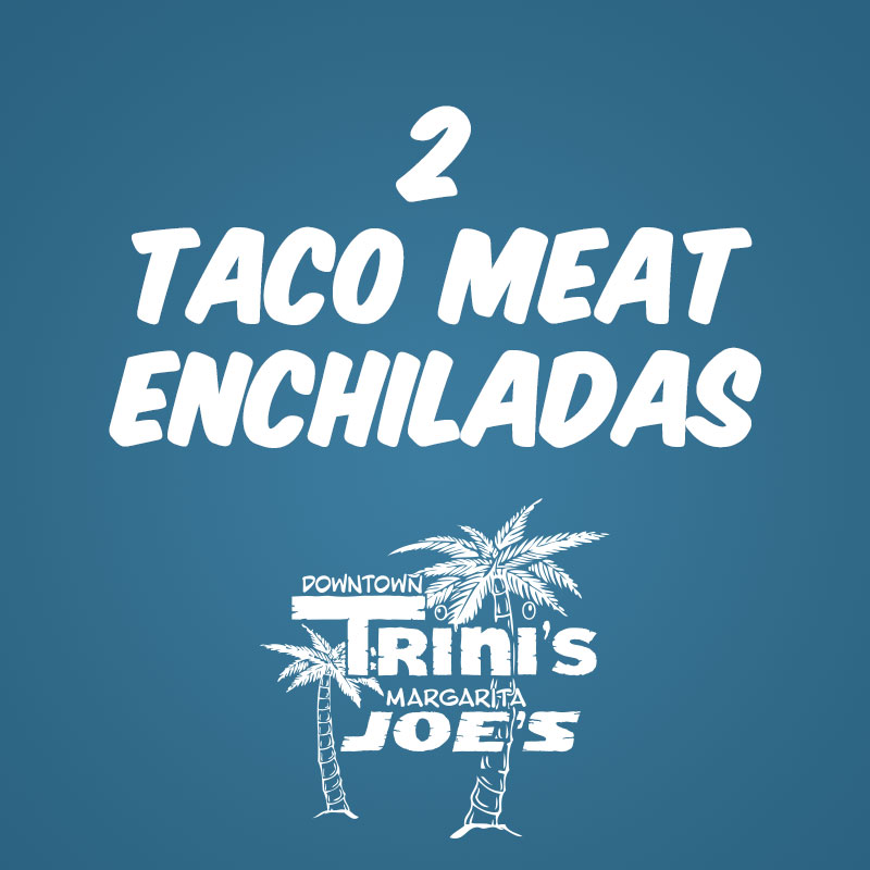 2 Taco Meat Enchiladas